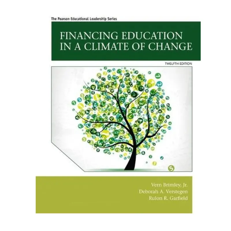 Financing Education In A Climate Of Change – Twelfth Edition By Vernon F. Brimley Jr. 1