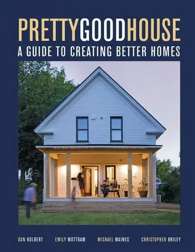 Pretty Good House: A Practical Guide To Sustainable Homebuilding 1